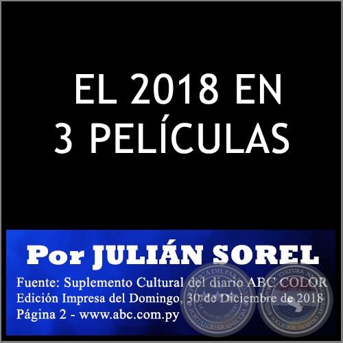 EL 2018 EN 3 PELÍCULAS - Por JULIÁN SOREL - Domingo, 30 de Diciembre de 2018